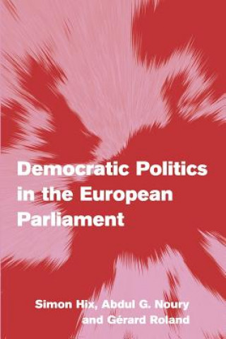 Kniha Democratic Politics in the European Parliament Simon HixAbdul G. NouryGérard Roland