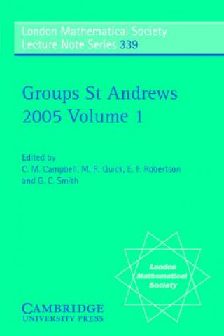 Kniha Groups St Andrews 2005: Volume 1 C. M. CampbellM. R. QuickE. F. RobertsonG. C. Smith