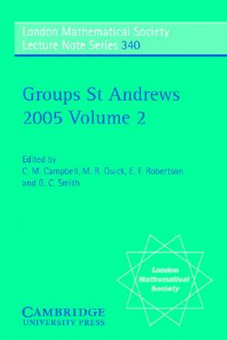 Carte Groups St Andrews 2005: Volume 2 C. M. CampbellM. R. QuickE. F. RobertsonG. C. Smith