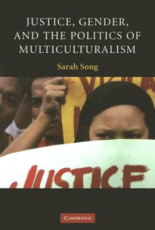 Livre Justice, Gender, and the Politics of Multiculturalism Sarah Song