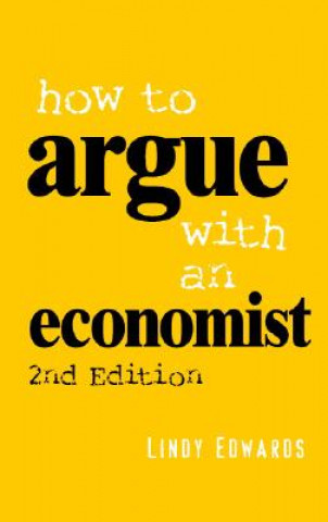 Książka How to Argue with an Economist Lindy Edwards