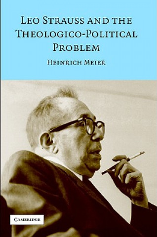 Könyv Leo Strauss and the Theologico-Political Problem Heinrich Meier