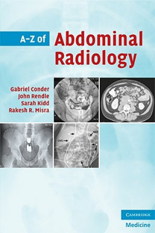 Könyv A-Z of Abdominal Radiology Gabriel ConderJohn RendleSarah KiddRakesh R. Misra