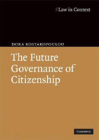 Könyv Future Governance of Citizenship Dora Kostakopoulou