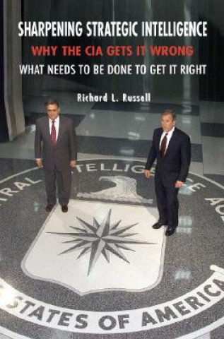 Knjiga Sharpening Strategic Intelligence Richard L. Russell
