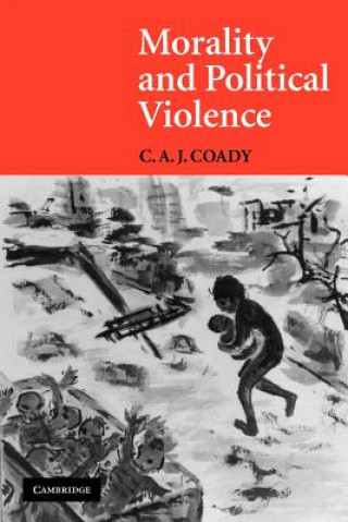 Kniha Morality and Political Violence Professor C. A. J. Coady