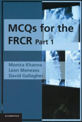 Kniha MCQs for the FRCR, Part 1 Monica KhannaLeon MenezesDavid Gallagher