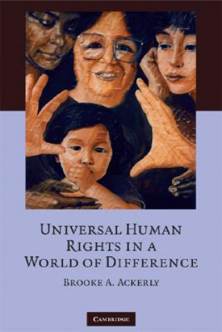 Carte Universal Human Rights in a World of Difference Brooke A. Ackerly