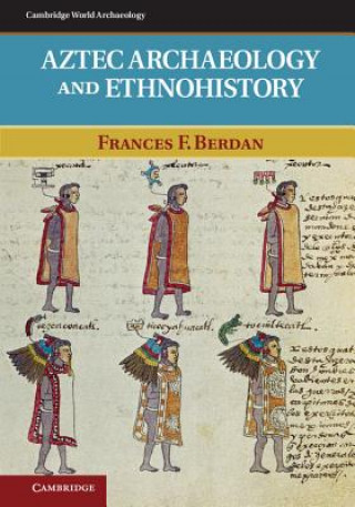 Kniha Aztec Archaeology and Ethnohistory Frances F. Berdan