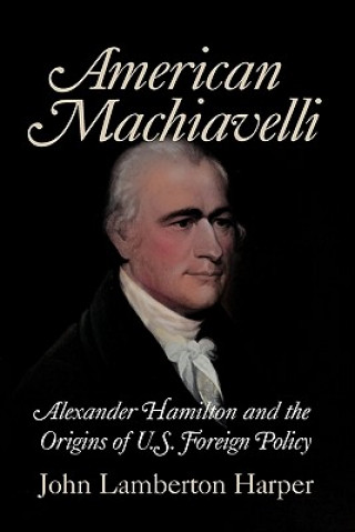 Book American Machiavelli John Lamberton Harper