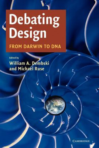 Kniha Debating Design William A. DembskiMichael Ruse