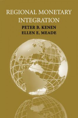 Knjiga Regional Monetary Integration Peter B. KenenEllen E. Meade