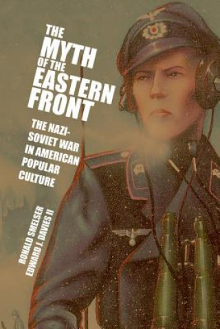 Könyv Myth of the Eastern Front Ronald SmelserEdward J. Davies ll
