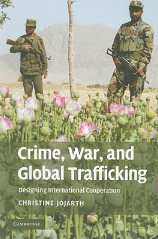 Książka Crime, War, and Global Trafficking Christine Jojarth