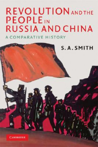 Könyv Revolution and the People in Russia and China S. A. Smith