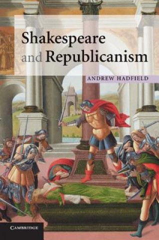 Libro Shakespeare and Republicanism Andrew Hadfield