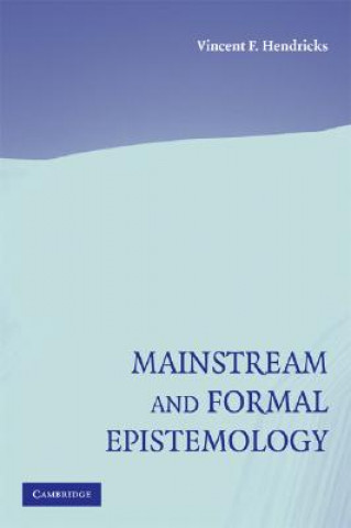 Kniha Mainstream and Formal Epistemology Vincent F. Hendricks