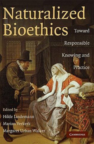 Könyv Naturalized Bioethics Hilde LindemannMarian VerkerkMargaret Urban Walker