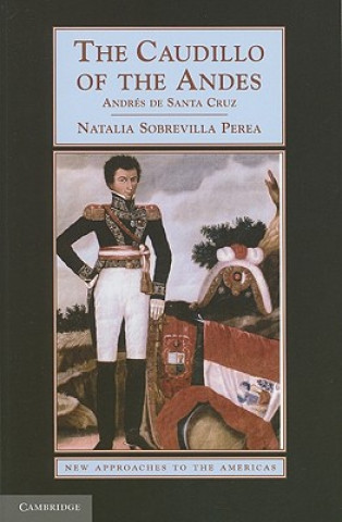 Kniha Caudillo of the Andes Natalia Sobrevilla Perea