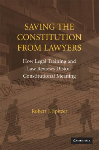 Kniha Saving the Constitution from Lawyers Robert J.  Spitzer