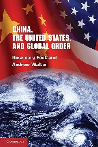 Kniha China, the United States, and Global Order Rosemary FootAndrew Walter