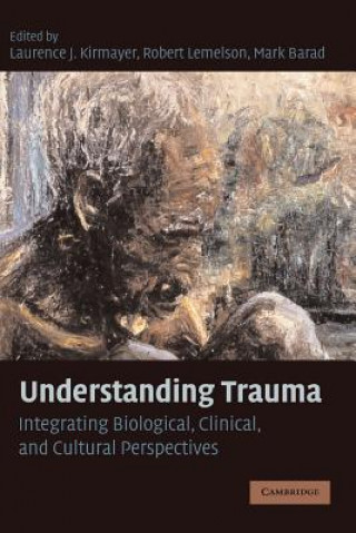 Книга Understanding Trauma Laurence J. KirmayerRobert LemelsonMark Barad