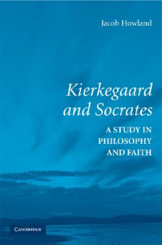 Knjiga Kierkegaard and Socrates Jacob Howland