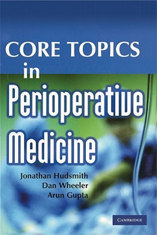 Carte Core Topics in Perioperative Medicine Jonathan HudsmithDan WheelerArun Gupta