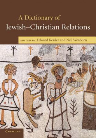 Książka Dictionary of Jewish-Christian Relations Edward KesslerNeil Wenborn