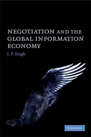 Könyv Negotiation and the Global Information Economy J. P.  Singh