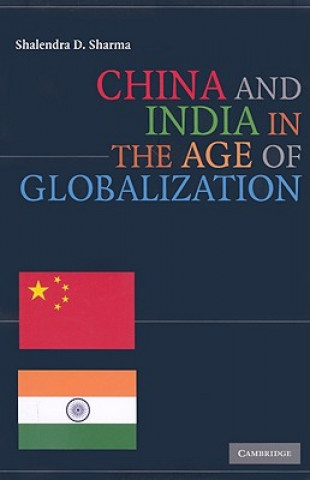 Könyv China and India in the Age of Globalization Shalendra D. Sharma