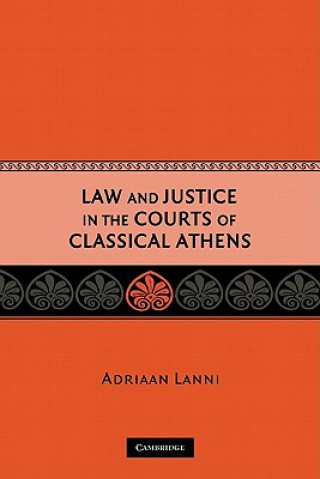 Könyv Law and Justice in the Courts of Classical Athens Adriaan Lanni