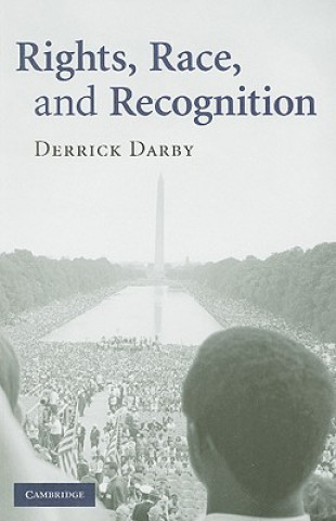 Kniha Rights, Race, and Recognition Derrick Darby