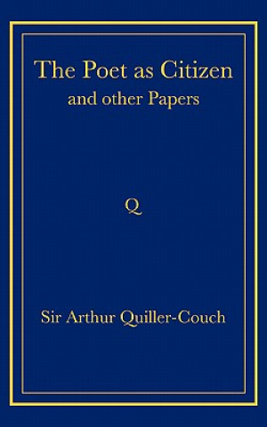 Könyv Poet as Citizen and Other Papers Sir Arthur Quiller-Couch