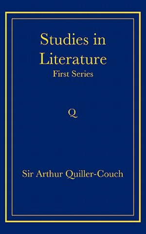 Könyv Studies in Literature Arthur Quiller-Couch