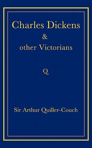 Könyv Charles Dickens and Other Victorians Arthur Quiller-Couch