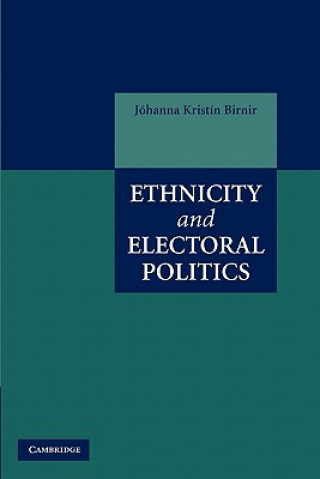 Kniha Ethnicity and Electoral Politics Jóhanna Kristín Birnir