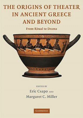 Knjiga Origins of Theater in Ancient Greece and Beyond Eric Csapo