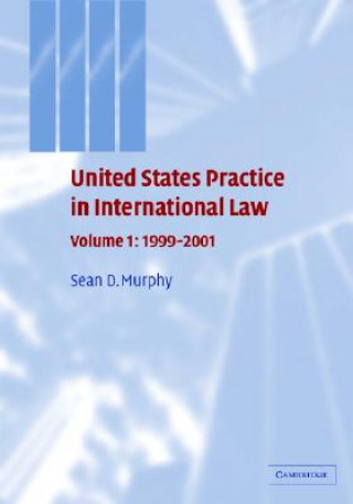 Book United States Practice in International Law: Volume 1, 1999-2001 Sean D. Murphy