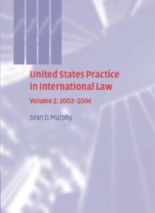 Carte United States Practice in International Law: Volume 2, 2002-2004 Sean D. Murphy