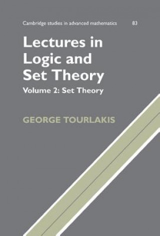 Könyv Lectures in Logic and Set Theory: Volume 2, Set Theory George Tourlakis