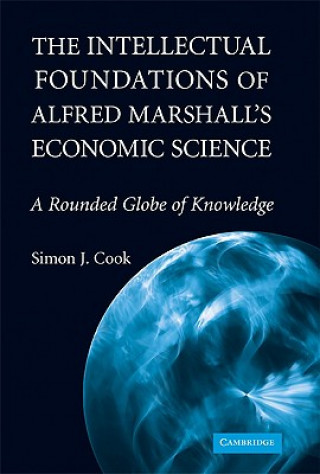 Книга Intellectual Foundations of Alfred Marshall's Economic Science Simon J. Cook