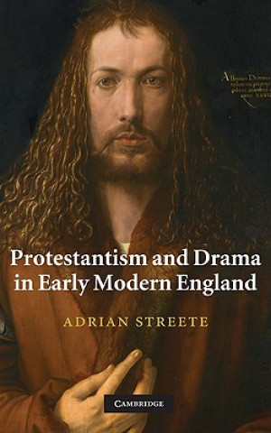 Книга Protestantism and Drama in Early Modern England Adrian Streete