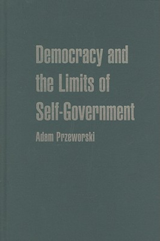 Kniha Democracy and the Limits of Self-Government Adam Przeworski