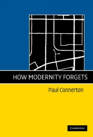 Kniha How Modernity Forgets Paul Connerton