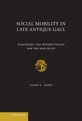 Libro Social Mobility in Late Antique Gaul Allen E. Jones