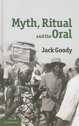 Kniha Myth, Ritual and the Oral Jack Goody
