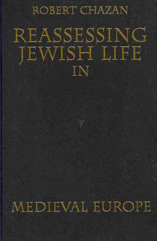 Книга Reassessing Jewish Life in Medieval Europe Robert Chazan