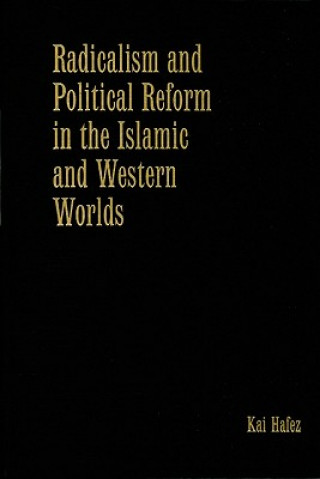 Kniha Radicalism and Political Reform in the Islamic and Western Worlds Kai Hafez