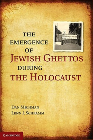 Książka Emergence of Jewish Ghettos during the Holocaust Dan MichmanLenn J. Schramm